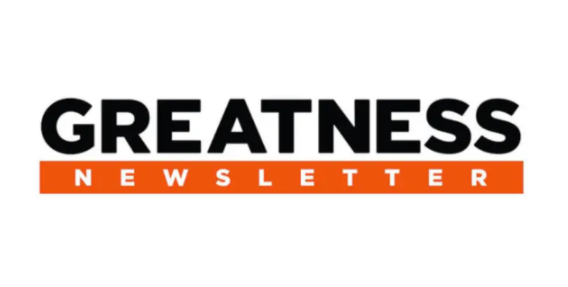GREATNESS NEWSLETTER