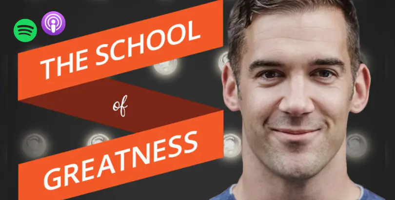 LISTEN TO THE SCHOOL OF GREATNESS PODCAST