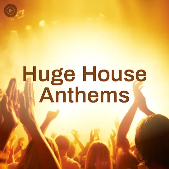 Huge House Anthems