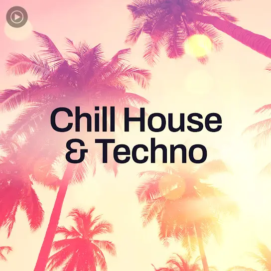 Chill House & Techno