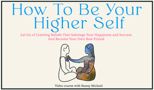 How To Be Your Higher Self-4 Day Video Course
