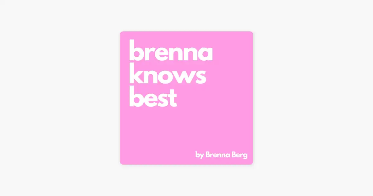 ‎Brenna Knows Best on Apple Podcasts