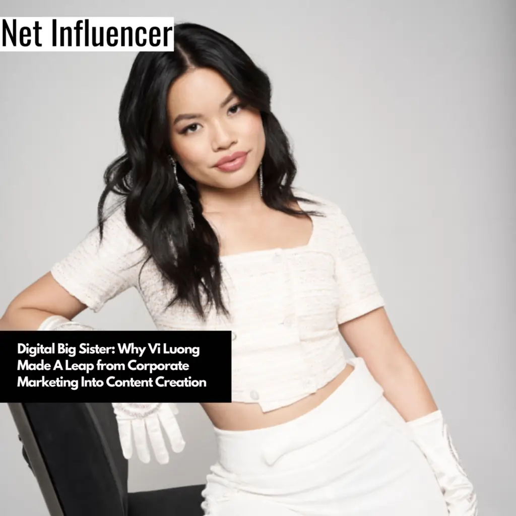 Digital Big Sister: Why Vi Luong Made A Leap From Corporate Marketing Into Content Creation