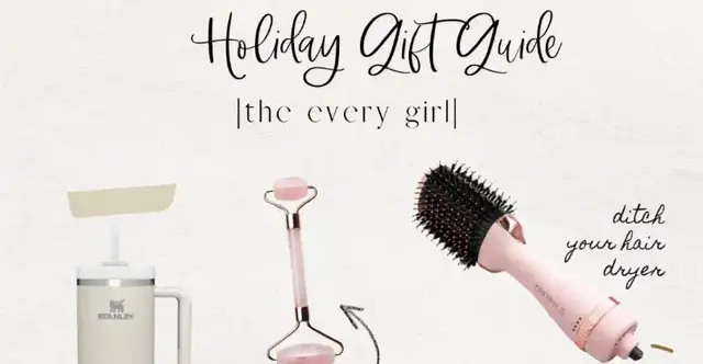 The "Every Girl". Gift Guide