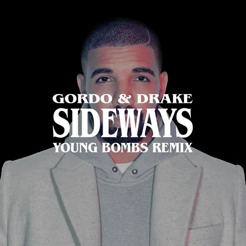 Gordo & Drake - Sideways (Young Bombs Remix) [FREE DOWNLOAD]