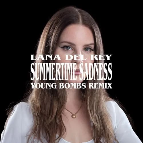 Lana Del Rey - Summertime Sadness (Young Bombs Remix) [FREE DOWNLOAD]