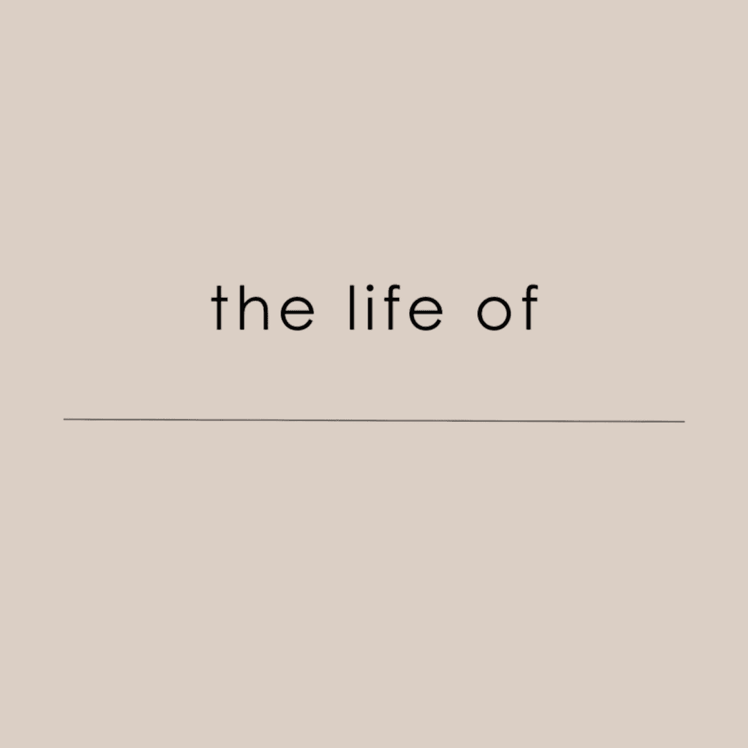 The Life Of ____