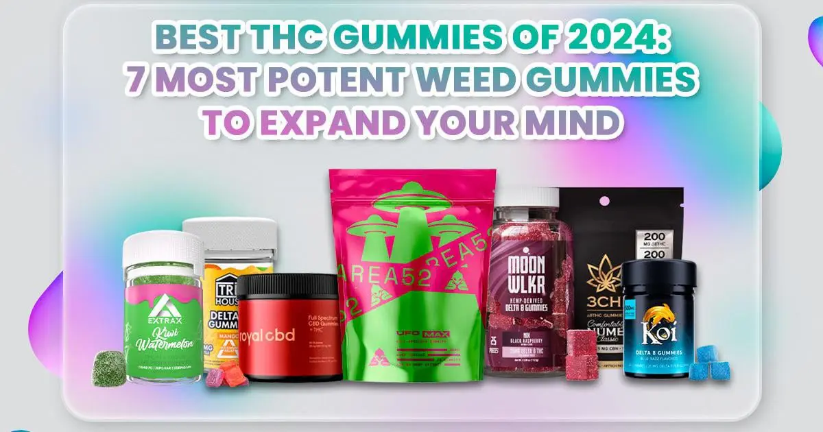Best THC Gummies of 2025: 8 Most Potent Weed Gummies to Expand Your Mind