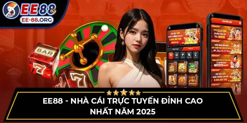 EE88 - Nhà Cái Trực Tuyến Đỉnh Cao Nhất Năm 2025