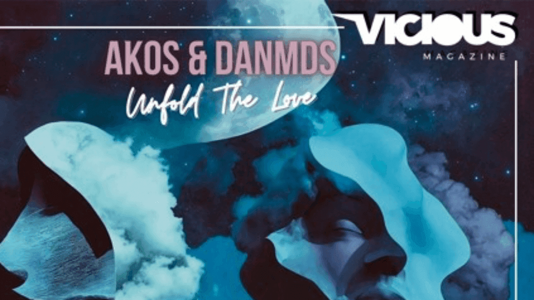 PREMIERE VICIOUS: Akos&Danmds-Unfold The Love