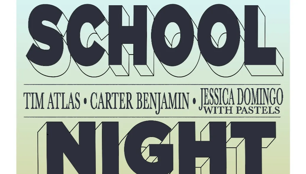 SCHOOL NIGHT W/ TIM ATLAS and JESSICA DOMINGO