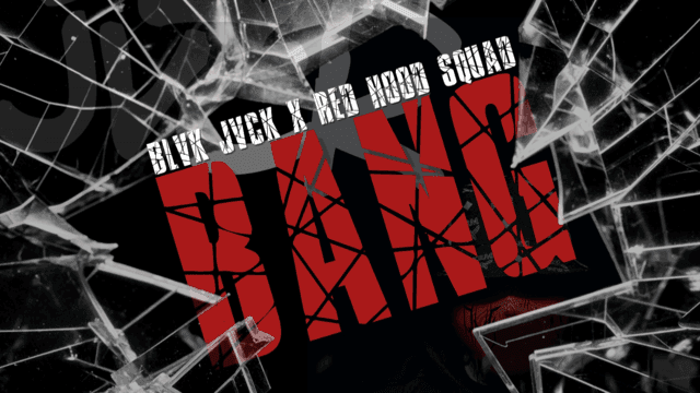 BANG - BLVK JVCK x RED HOOD SQUAD 