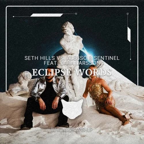 Seth Hills vs. Alesso & Sentinel feat. Zara Larsson - Eclipse x Words (DJ Kondzio Mashup)