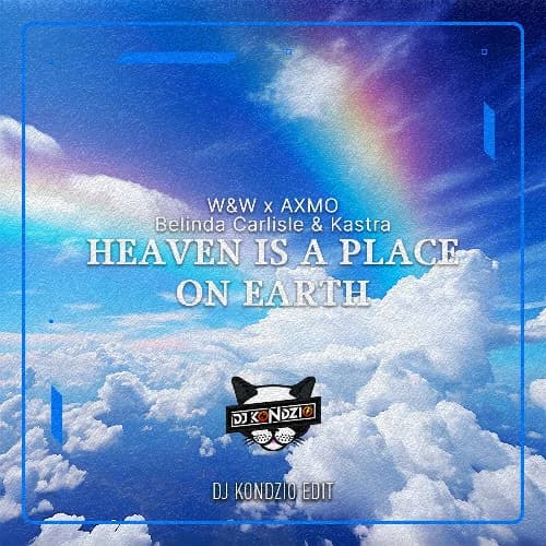 W&W x AXMO vs. Belinda Carlisle & Kastra - Heaven Is A Place On Earth (DJ Kondzio Edit)