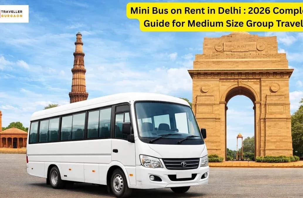Mini Bus on Rent in Delhi : 2026 Complete Guide for Medium Size Group Travel