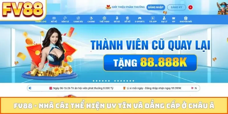 FV88 - Nhà Cái FV 88 Uy Tín Và Đẳng Cấp Ở Châu Á