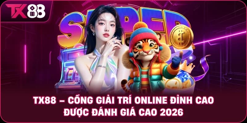 TX88 – Nhà Cái Thế Hệ Mới, Ưu Đãi 88K Và Kho Game Hấp Dẫn