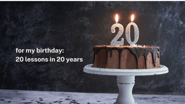 20 LESSONS I'VE LEARNED IN 20 YEARS
