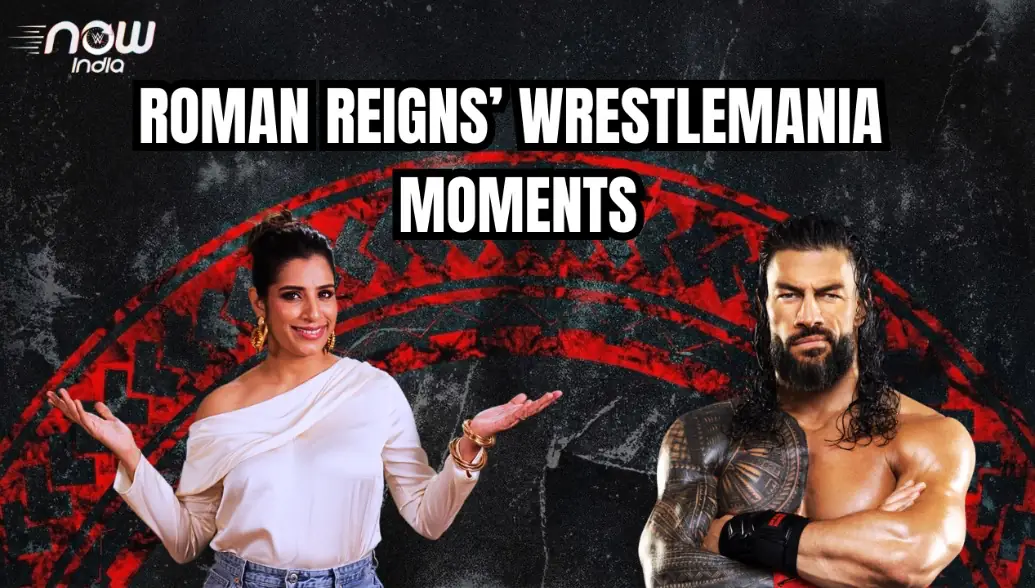  The Tribal Chief’s WrestleMania Main Event History: WWE Now India