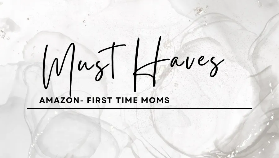 Amazon- First Time Mom Must haves