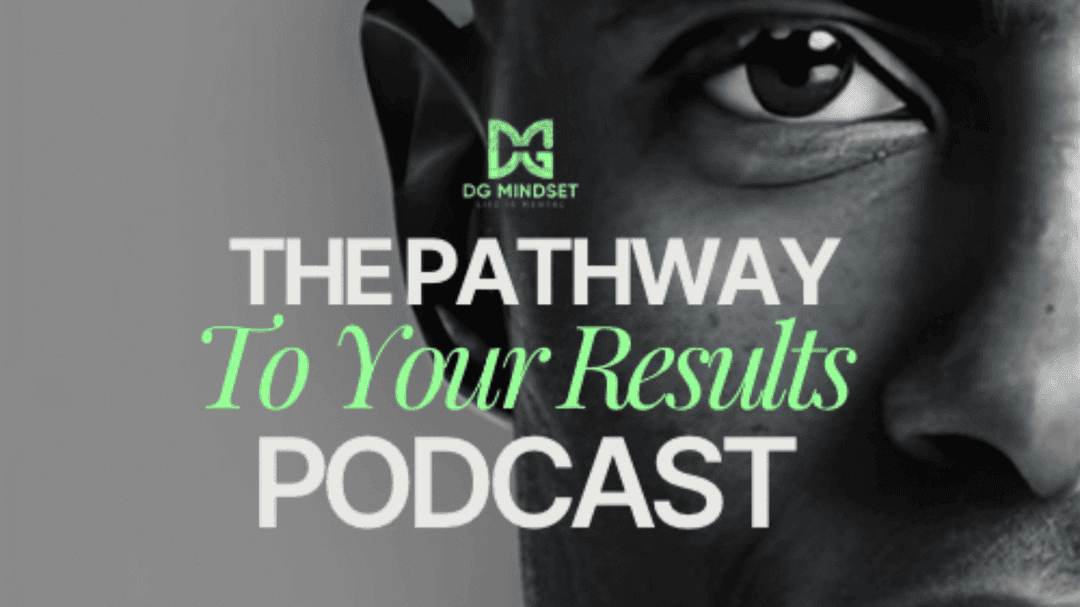 The Pathway To Your Results Podcast