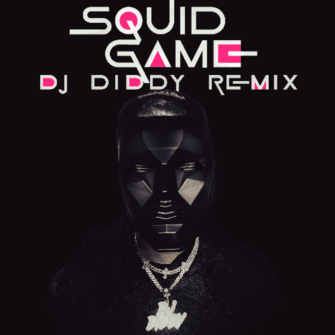 SQUID GAME (DJ DIDDY REMIX) OUT NOW!!