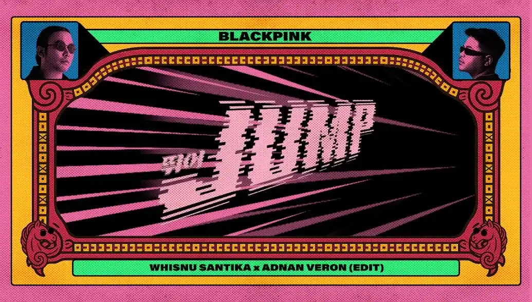 BLACKPINK - ‘뛰어(JUMP)’ (Whisnu Santika &Adnan Veron Edit)