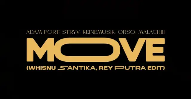 ADAM PORT, STRYV, KEINEMUSIK, ORSO, MALACHIII - MOVE (WHISNU SANTIKA, REY PUTRA EDIT)