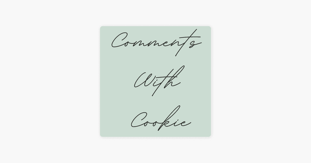‎Comments With Cookie on Apple Podcasts