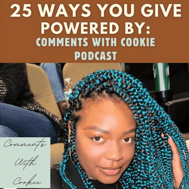 25 WAYS YOU GIVE (COMMENTS WITH COOKIE)