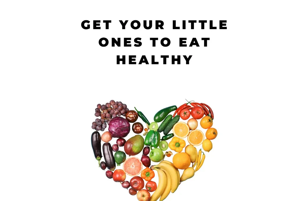 Get Your Kids to Eat Healthy
