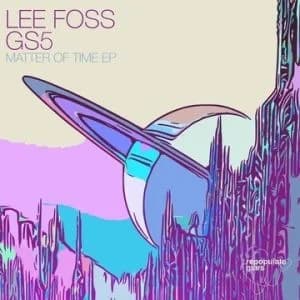 Lee Foss & GS5 - Matter Of Time EP