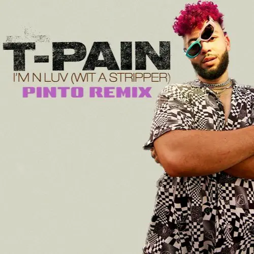 T-Pain - Im N Luv Wit A Stripper Pinto Remix