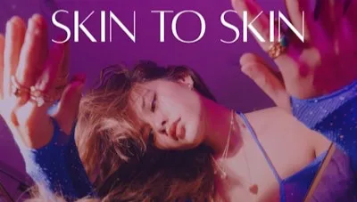 “Skin To Skin” - OUT NOW: May 27