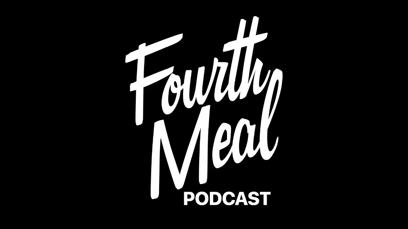 FOURTH MEAL PODCAST