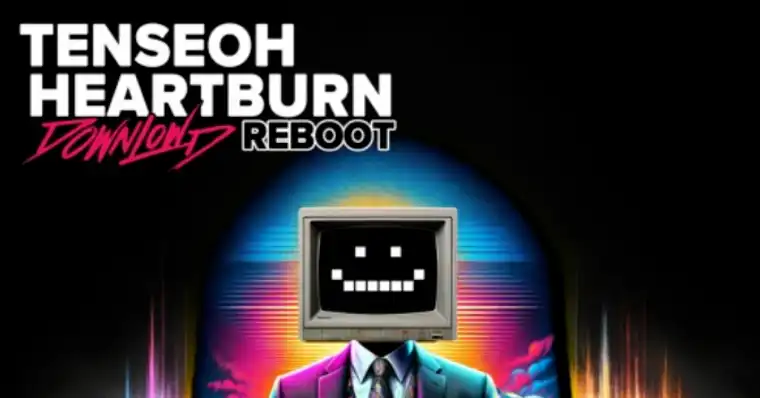 Tenseoh- Heartburn (Downlowd Reboot)