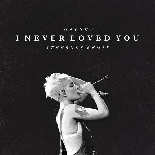 Halsey - I Never Loved You (Steerner Remix)
