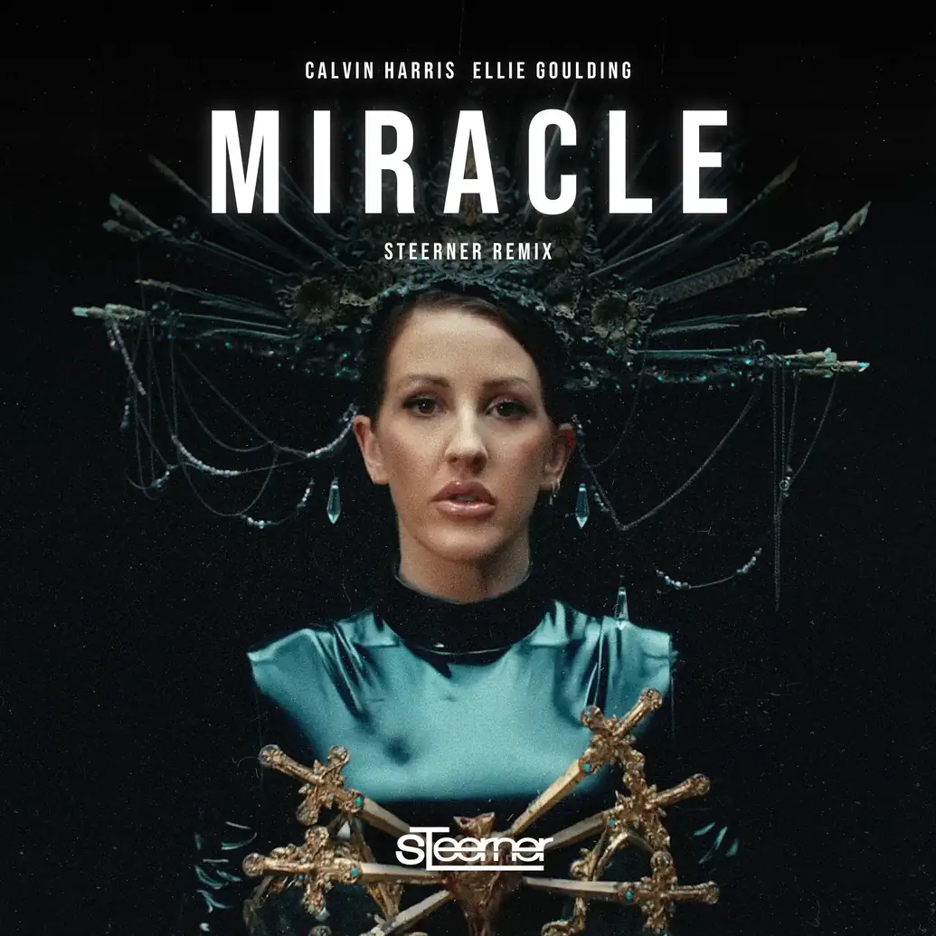 Calvin Harris & Ellie Goulding - Miracle (Steerner Remix)