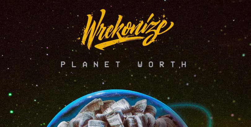 Wrekonize “PLANET WORTH” prod. MIKE SUMMERS