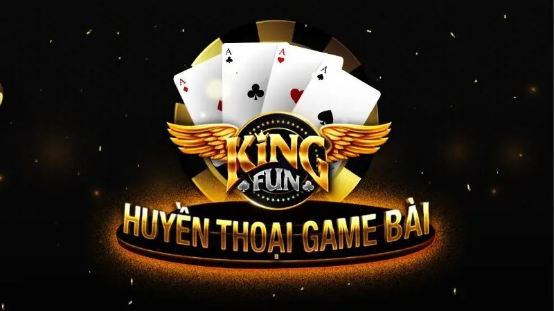 Kingfun Game Bài Huyền Thoại Hàng Đầu Châu Á Tải App [Tặng 288K]