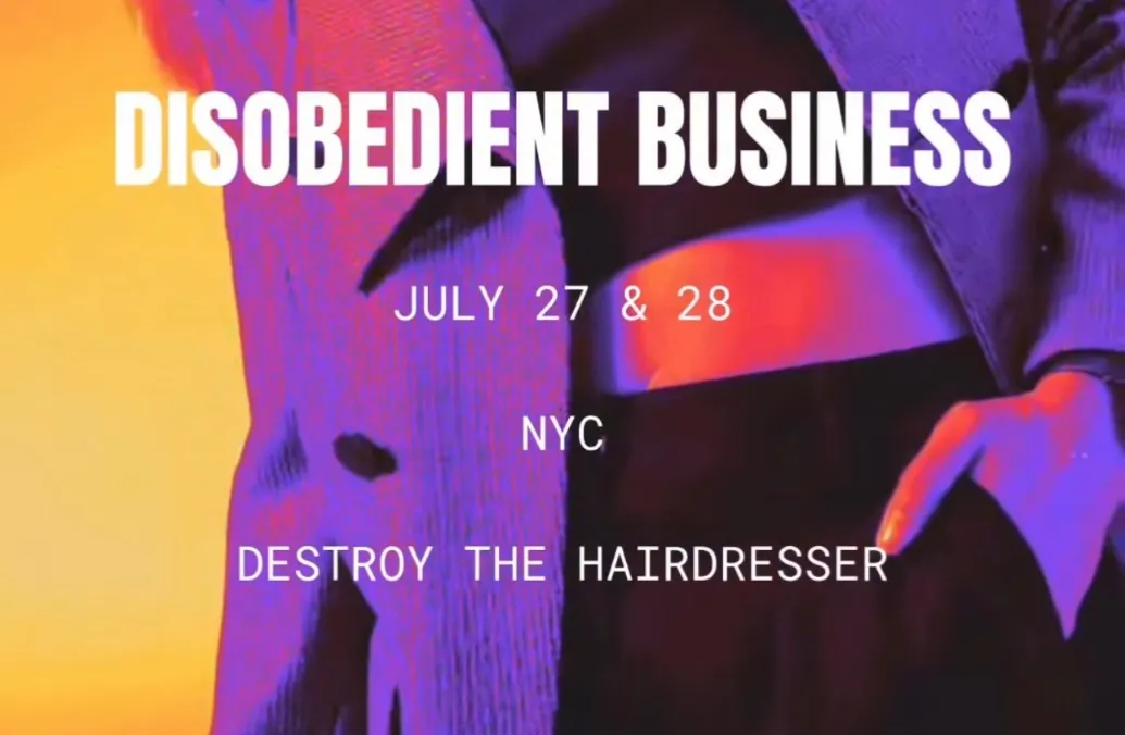 THE DISOBEDIENT BUSINESS TOUR NYC 7/27-7/28