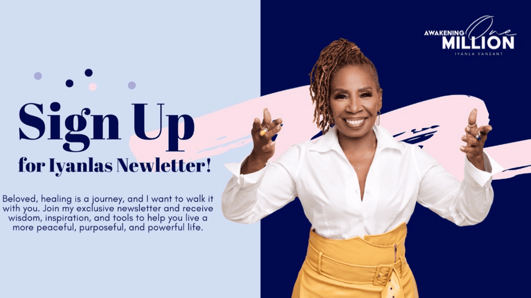 ​​Sign up for Iyanla's Newsletter