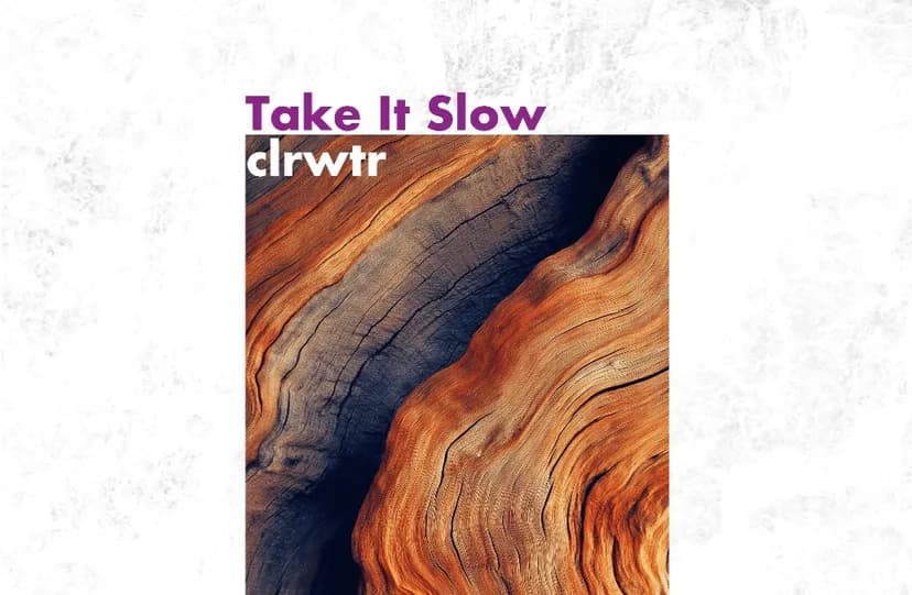 "Take It Slow" by clrwtr