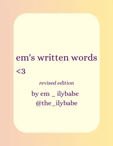 em's written words <33
