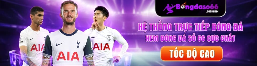 Bongdaso - Link xem trực tiếp bóng đá số 66 hôm nay
