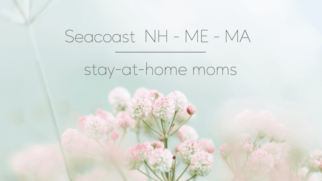 Founder of Seacoast NH/ME SAHM community