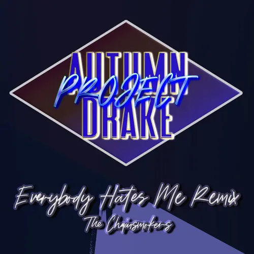 Everybody Hates Me Autumn Drake Project Remix