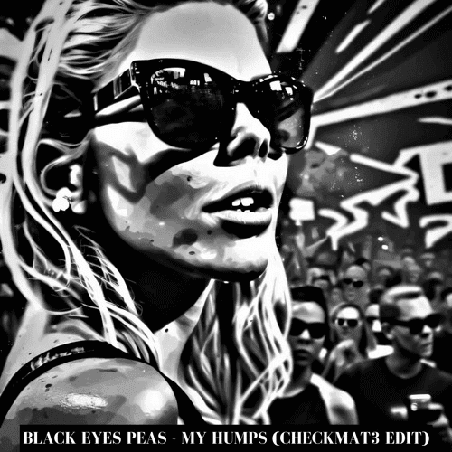 BLACK EYES PEAS - MY HUMPS (CHECKMAT3 EDIT)