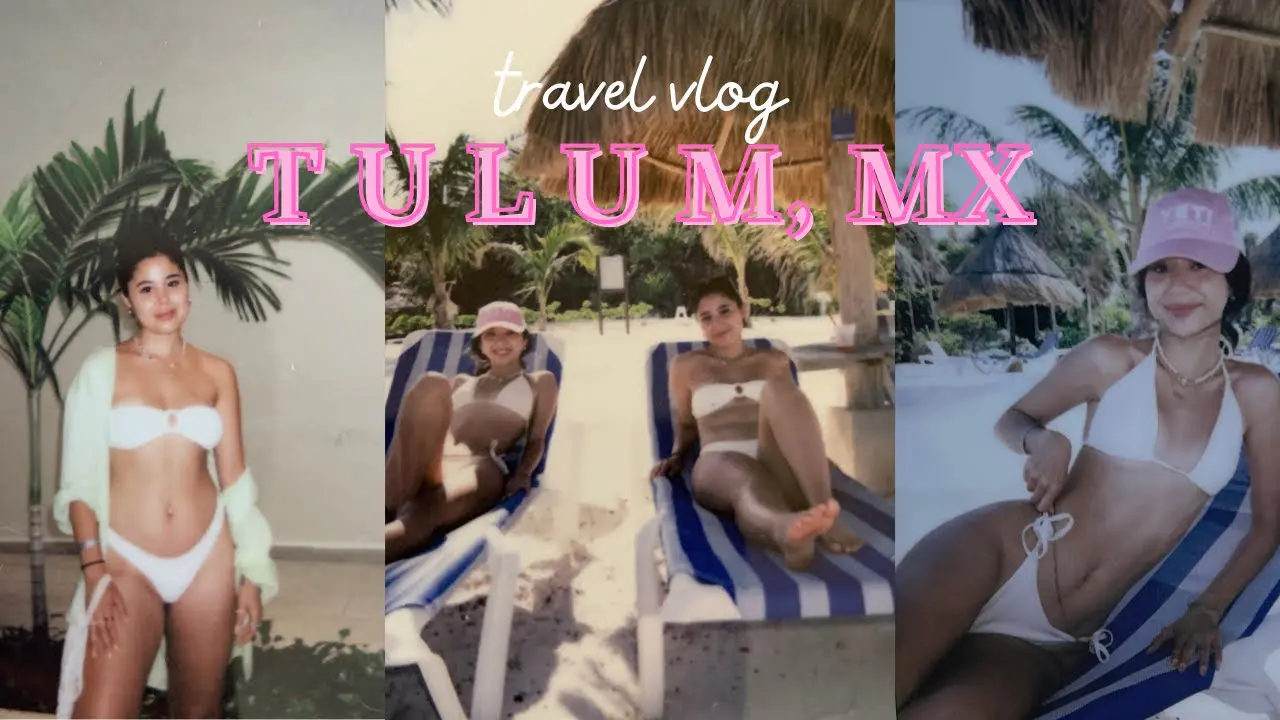 TRAVEL VLOG: Tulum, MX