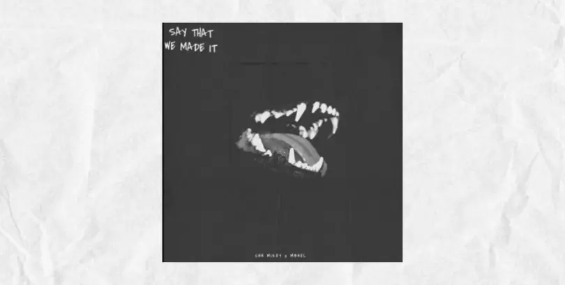 Stream "say that we made it" Feat. MBNel